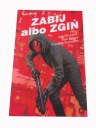 ZABIJ ALBO ZGIŃ tom 2 wyd. I 2018 r.