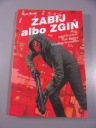 ZABIJ ALBO ZGIŃ tom 2 wyd. I 2018 r.