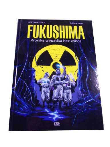 FUKUSHIMA KRONIKA WYPADKU BEZ KOŃCA wyd. I 2023 r.