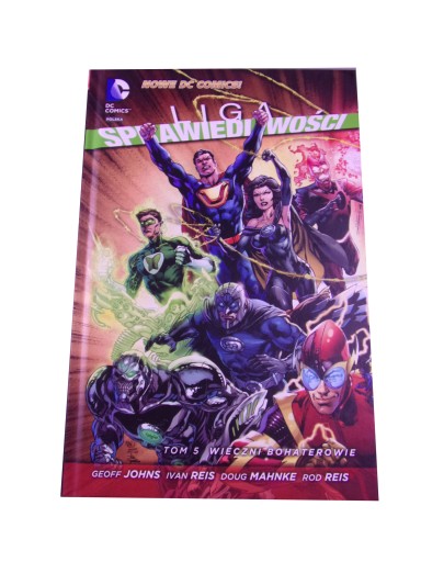 LIGA SPRAWIEDLIWOŚCI 5. WIECZNI BOHATEROWIE wyd. I 2016 r.